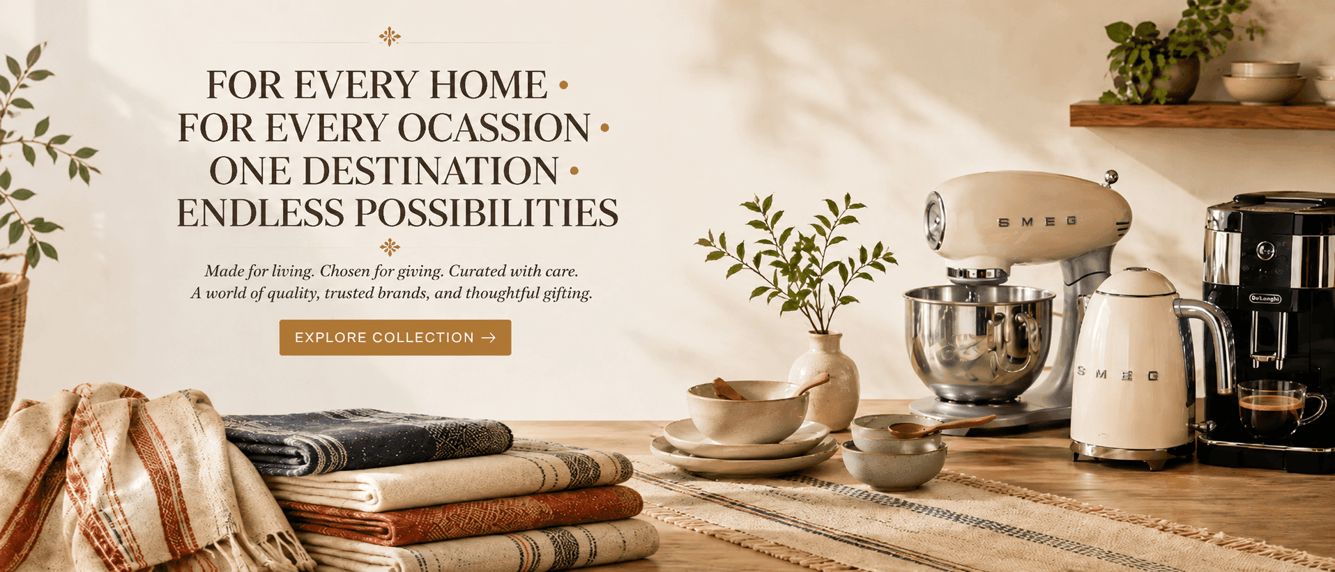 For every home and every occasion—explore our collection of home essentials and gifts